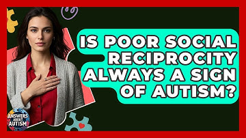 Is Poor Social Reciprocity Always A Sign Of Autism? - Answers About Autism