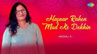 Hazaar Rahen Mud Ke Dekhin  Vaishali K  Hindi Cover Song  Saregama Open Stage