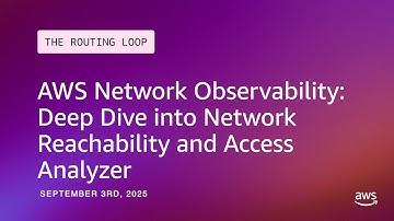 AWS Network Observability: Deep Dive into Network Reachability and Access Analyzer