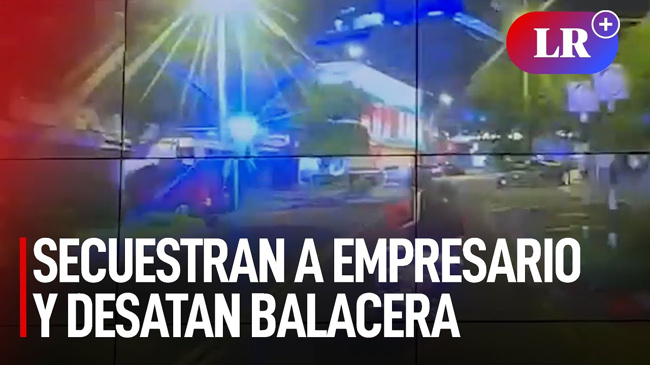San Borja: secuestran a empresario en la puerta de su casa y desatan ...