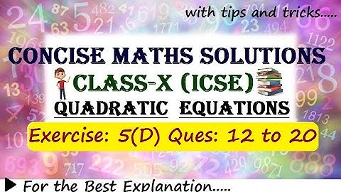 Quadratic Equations || ICSE Class 10 || 5(D) || Ques: 12 to 20 || Concise maths || solutions |selina