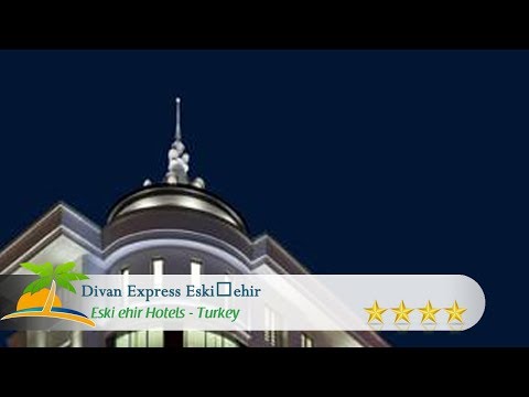 Divan Express Eskişehir - Eskişehir Hotels, Turkey