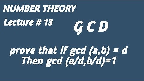 Lecture # 13 If gcd (a,b) = d then gcd (a/d,b/d) = 1 proved in urdu hindi