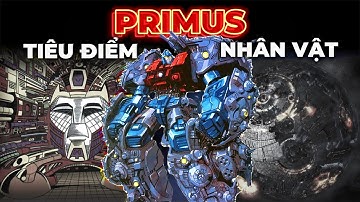Tiêu Điểm Nhân Vật #1 PRIMUS ĐẤNG SÁNG TẠO CỦA CÁC TRANSFORMERS