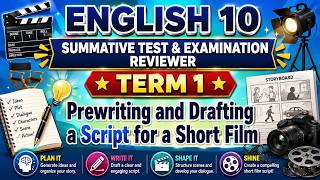 ENGLISH 10 | TERM 1 SUMMATIVE TEST & EXAM REVIEWER | Prewriting and Drafting  Script for  Short Film