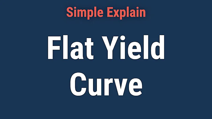 What Is a Flat Yield Curve, and What Does It Mean for Investors?