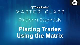 Platform Essentials | Placing Trades Using the Matrix