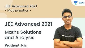 JEE Advanced 2021 Maths Solutions and Analysis | JEE Math Rankers | Prashant Jain