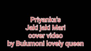 Jaki Jaki Mari Priyanka Bharalicover Video By Bulumoni Lovely Queen.