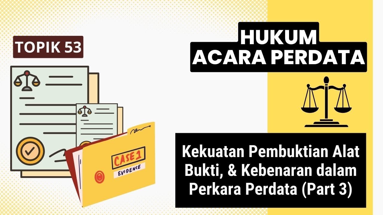 Hukum Acara Perdata 53 | Kekuatan Pembuktian Alat Bukti, & Kebenaran ...
