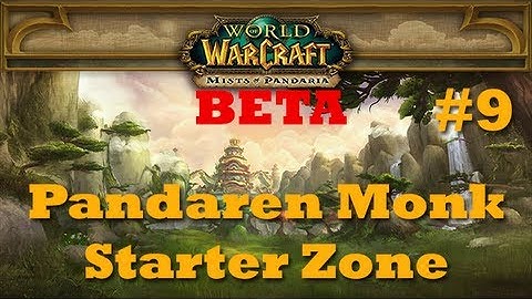 MoP BETA - Pandaren Monk Starter Zone - Part 9