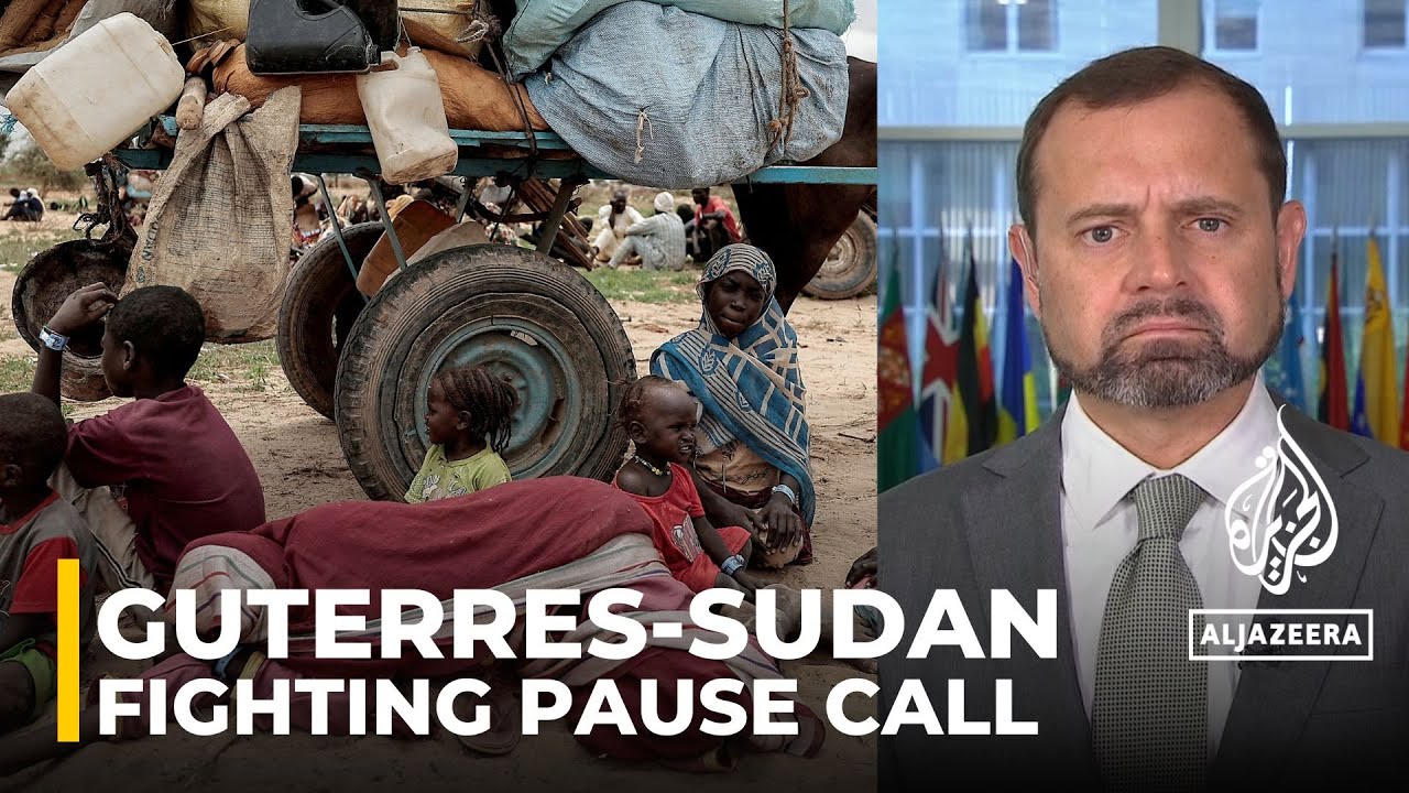 الأمين العام للأمم المتحدة يدعو إلى وقف إطلاق النار في السودان: غوتيريش يقول إن "الوقت جوهري".