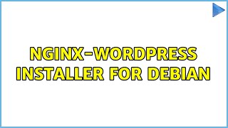 Nginx-WordPress installer for Debian (2 Solutions!!)