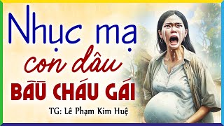 Mẹ Chồng Ân Hận Cả Đời Khi Khinh Con Dâu Mang Bầu Cháu Gái- Kể Chuyện Ngủ Ngon