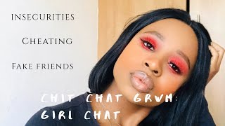 CHIT CHAT GRWM: INSECURITIES; CHEATING; LOVE; FAKE FRIENDS \& More | GIRL CHAT