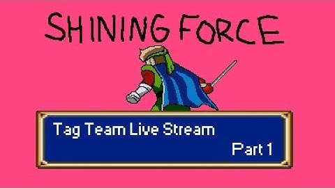 Shining Force (Sega Genesis) Tag Team Live Stream Part 1