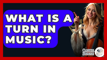 What Is A Turn In Music? - Classical Serenade