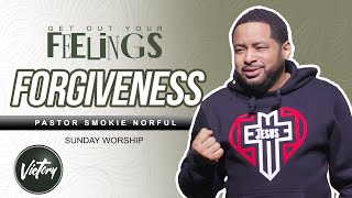 Forgiveness || Get Out Your Feelings || Pastor Smokie Norful
