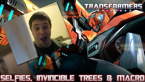 Transformers Universe - Selfies, Invincible Trees & Macro