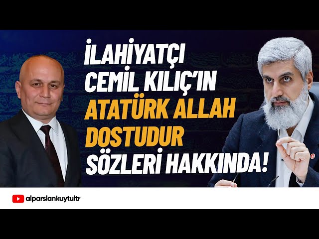 İlahiyatçı Cemil Kılıç'ın Atatürk ve Ateizmle İlgili Sözleri Hakkında | Alparslan Kuytul Hocaefendi class=