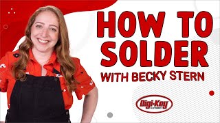 How To Solder - Electronics with Becky Stern | Digi-Key Electronics