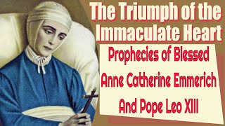 Blessed Anne Catherine Emmerich and the Triumph of the Immaculate Heart