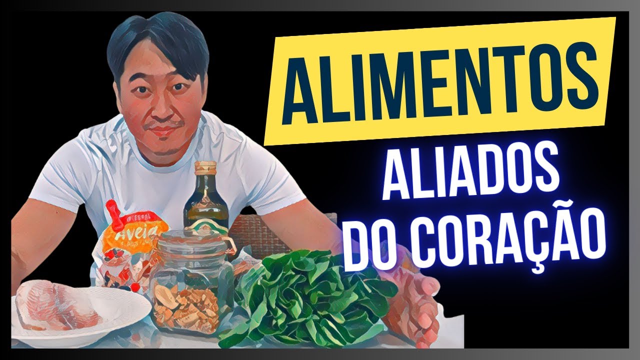 9 ALIMENTOS FUNDAMENTAIS PARA O SEU CORAÇÃO.