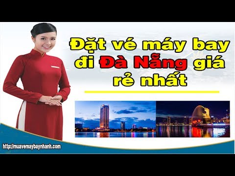Đặt Vé Máy Bay Đi Đà Nẵng - Đặt vé máy bay đi Đà Nẵng  giá rẻ nhất tại: http://MUAVEMAYBAYNHANH.COM