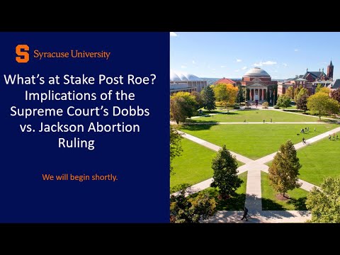 What's at Stake Post Roe?: Implications of the Supreme Court's Dobbs vs  Jackson Abortion Ruling