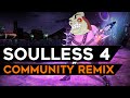 Soulless 4 but it's a Community Remix