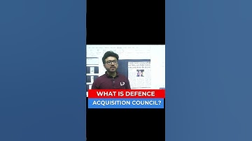 What is Defence Acquisition Council? | Sumit Sir Launchpad IAS