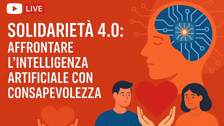 Solidarietà 4.0: affrontare l'Intelligenza Artificiale con consapevolezza
