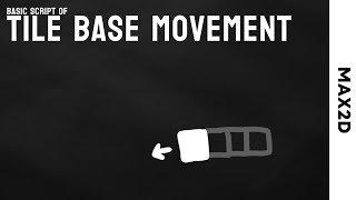 Famous Basic Script Of Tile Base Movement • Max2D Profile