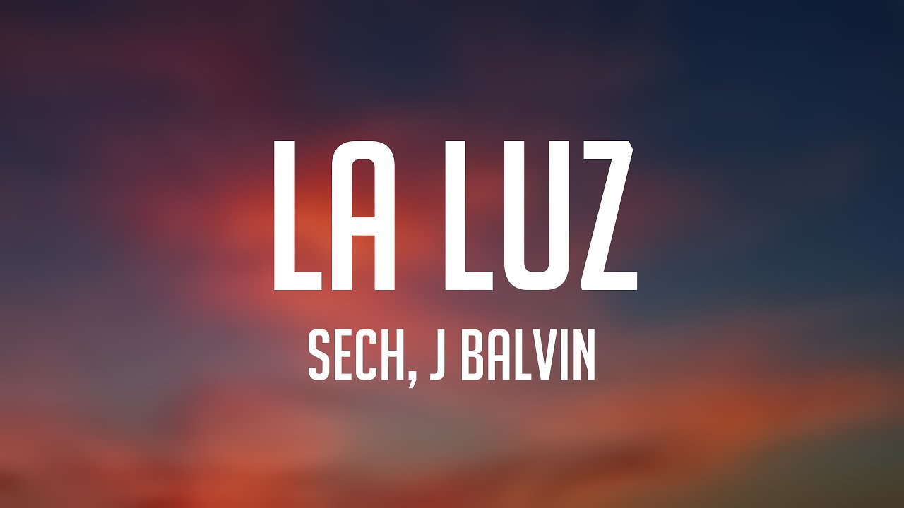 La Luz Sech, J Balvin (Lyrics) 🔥 YouTube