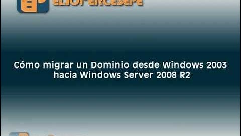 Como Migrar un Dominio desde Windows 2003 a Windows 2008R2 (Parte1)