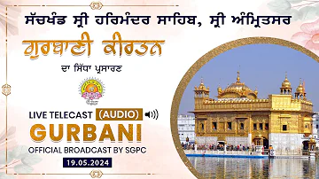 Official SGPC LIVE (Audio) Gurbani Kirtan | Sachkhand Sri Harmandir Sahib, Sri Amritsar | 19.05.2024