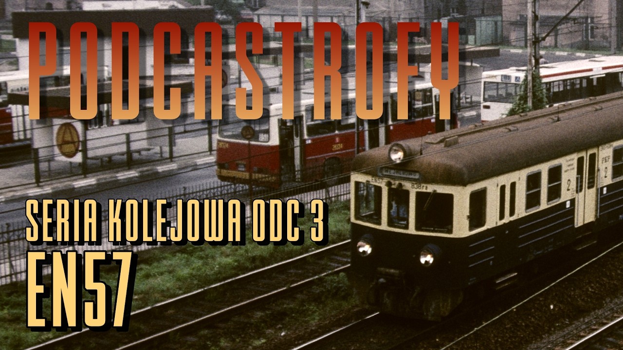 Podcastrofy - Seria kolejowa ODC 3 - EN57
