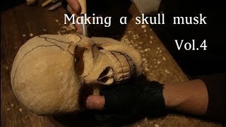 頭蓋骨の彫刻　４　Making a skull musk Vol.4