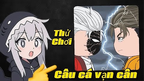 Trải nghiệm khi chơi game Câu cá vạn cân