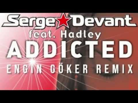 Serge Devant-Addicted (Engin Göker Remix)