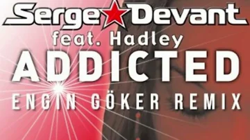 Serge Devant-Addicted (Engin Göker Remix)