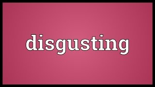 Disgusting Meaning