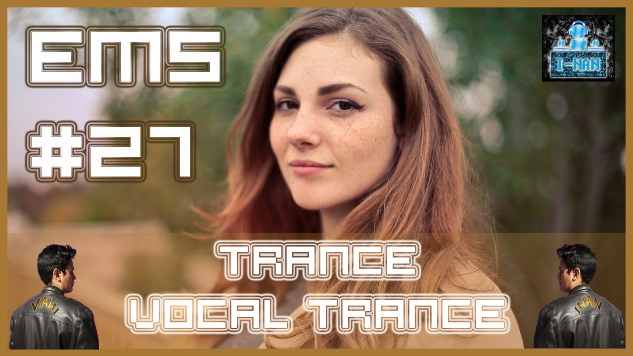Electronic Music Sessions 27 INAN TRANCE VOCAL TRANCE YouTube electronic-music-sessions-27-inan-trance-vocal-trance-youtube