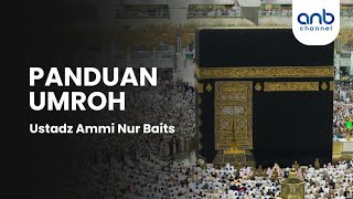 Panduan Umroh | Ustadz Ammi Nur Baits, S.T., BA.