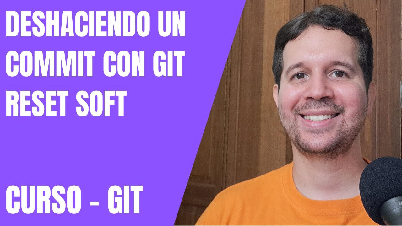 16 - Deshaciendo un commit con git reset soft | Curso de Git - YouTube