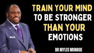 « Comment entraîner son esprit à être plus fort que ses émotions – Myles Munroe »