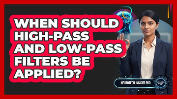 When Should High-Pass And Low-Pass Filters Be Applied?