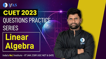 Questions Practice Series in Linear Algebra | CUET PG Mathematics 2023 | IFAS