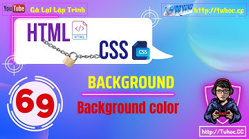 69. Học CSS Background-color - Tự tin sử dụng CSS Background-color với hướng dẫn đơn giản