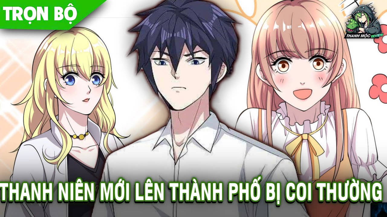 Trọn bộ | Thanh Niên Nhà Quê Mạnh Như Thần Lên Phố Bị Coi Thường Và Cái Kết